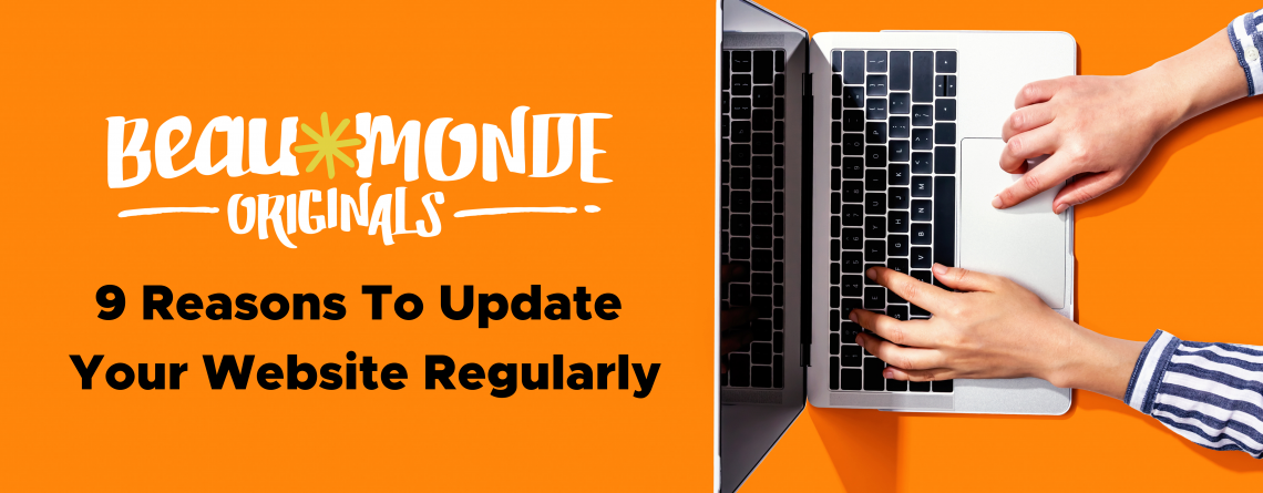 BeauMonde Originals 9 reasons to update your website regularly